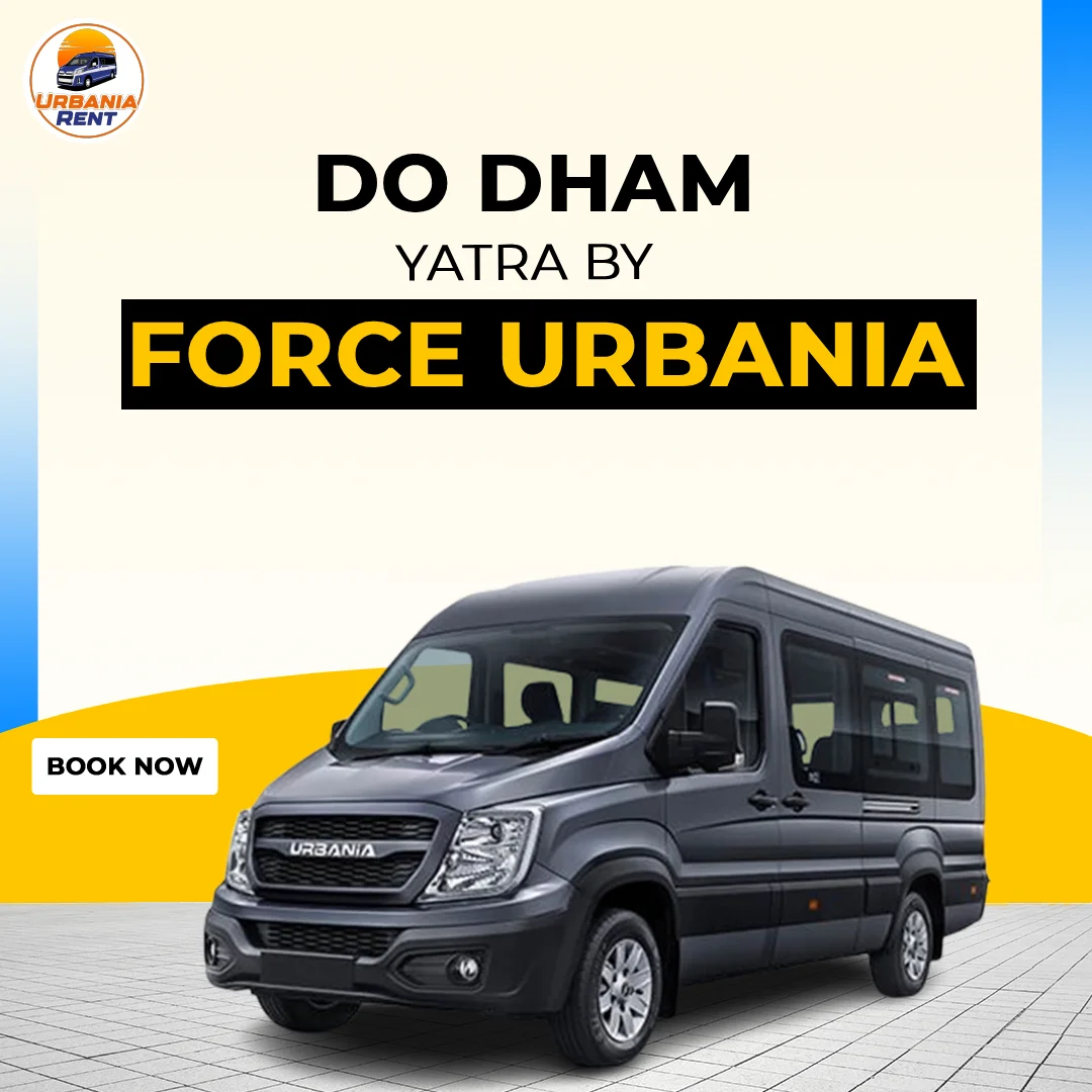 Do Dham Yatra by Force Urbaia Van Do Dham Yatra by Force Urbaia Van