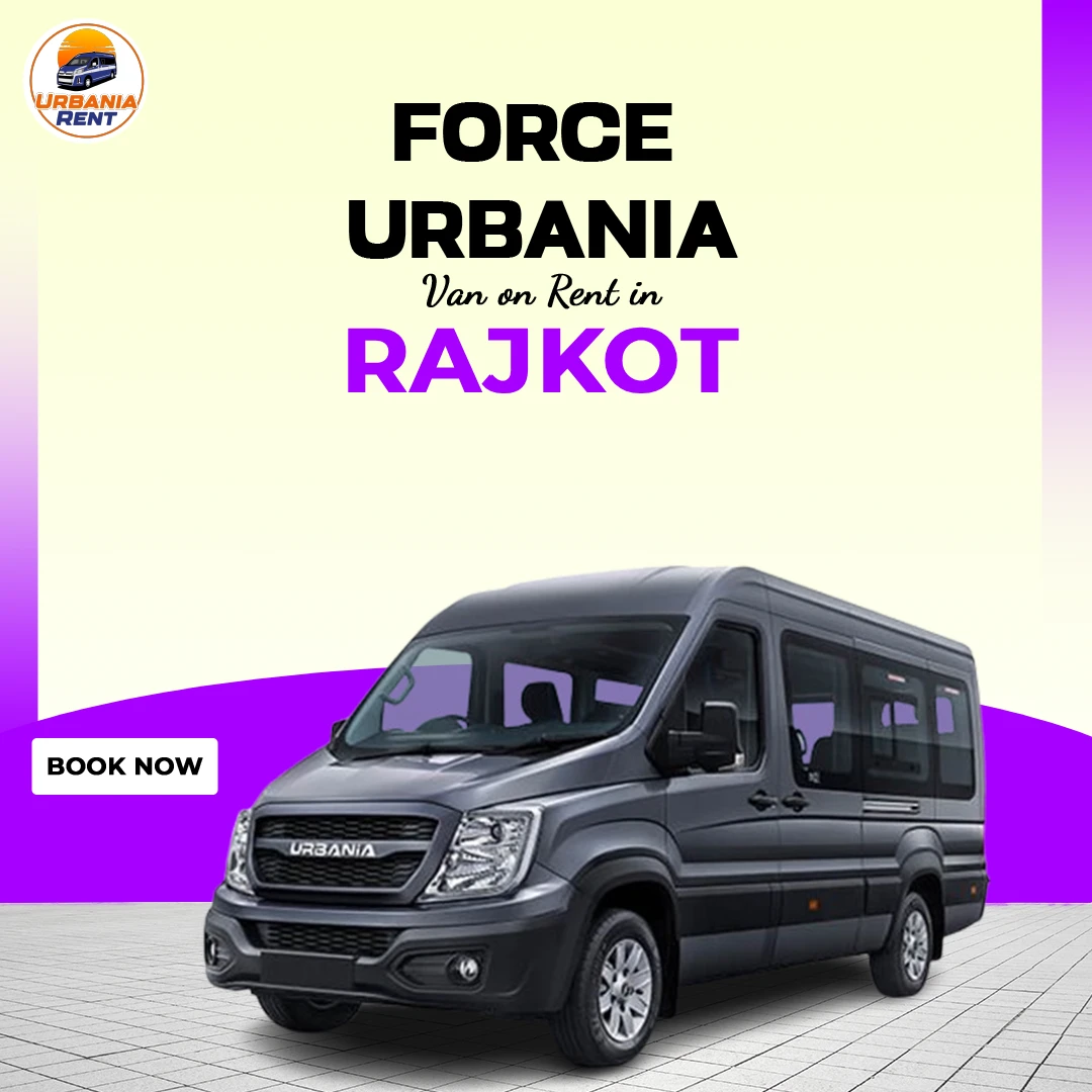 Force Urbania Van Hire on Rent in Rajkot Force Urbania Van Hire on Rent in Rajkot