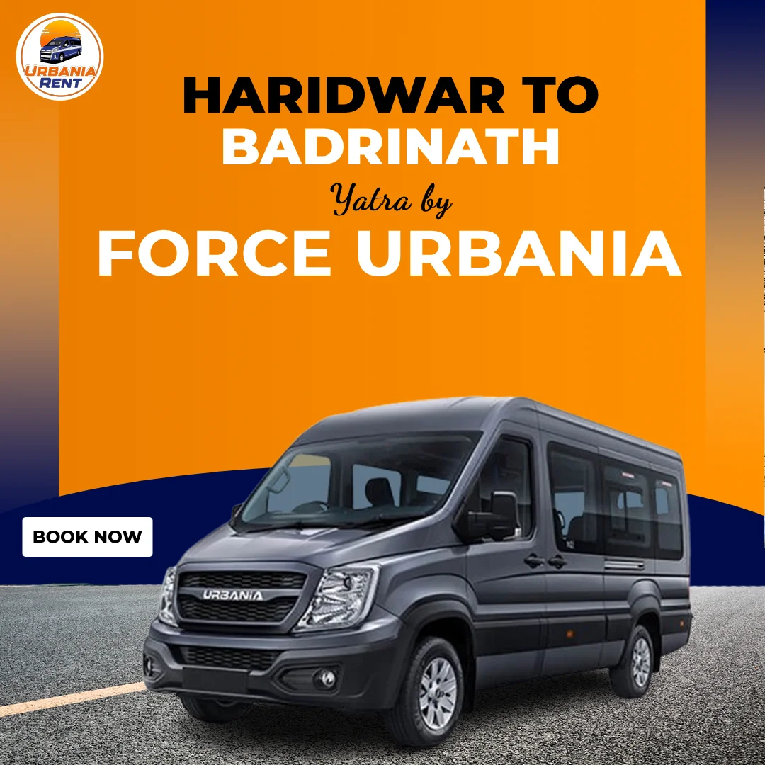 Haridwar to Badrinath Yatra by Force Urbaia Van Haridwar to Badrinath Yatra by Force Urbaia Van
