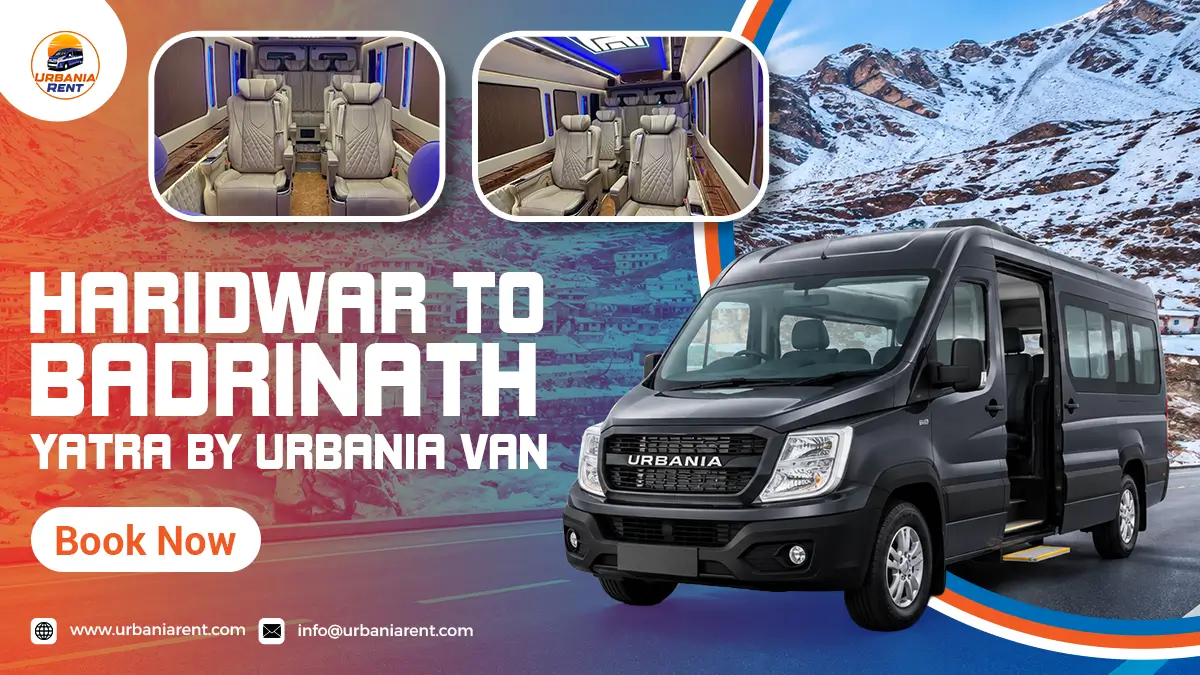 Haridwar to Badrinath Yatra by Urbania Van Haridwar to Badrinath Yatra by Urbania Van